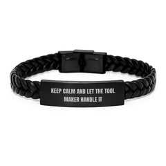 Funny Tool Maker Gifts, Keep Calm And Let The Tool Maker Handle It, Interlaced Leather Bracelet for Birthday, Gifts from Men to Tool Maker, Birthday Unique Presents - Image 1