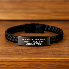 Funny Bull Terrier Dog Gifts from Friends for Birthday - Interlaced Leather Bracelet with Quote 'My Bull Terrier And I Talk Shit About You' - Image 2