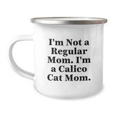 Calico Cat Mom Gifts for Women - Funny Camping Mug, Unique Birthday Unique Gifts from Friends, Colored Calico Cat Enthusiast Mug for Mom, I'm Not A Regular Mom. I'm A Calico Cat Mom. - Image 1