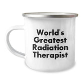 Funny World's Greatest Radiation Therapist Birthday Unique Gift for Him, Unique Radiation Therapist Camping Mug for Men, Gifts from Friends to Family - Image 1