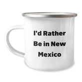 New Mexico Camping Mug, Funny Quote Gifts from Friends or Family, Perfect for Birthday, New Mexico Lovers, I'd Rather Be In New Mexico, Camping Travel - Image 1