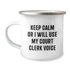 Funny Court Clerk Gifts for Court Clerk - Birthday Unique Gifts from Friends to Men Camping Mug - Keep Calm Or I Will Use My Court Clerk Voice - Image 1