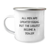 Funny Dealer Gifts for Birthday Men, Camping Mug with Quote 'All Men Are Created Equal But The Coolest Become A Dealer', Gifts from Friends to Family - Image 1