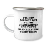 Funny Underwriter Gifts, I'm Not Perfect But I'm An Underwriter And That's Basically The Same Thing, Camping Mug for Birthday, Gifts from Friends to Underwriter, Unique Gifts for Underwriter - Image 1