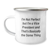 Funny Vice President Gifts from Friends - I'm Not Perfect But I'm A Vice President And That's Basically The Same Thing Quote Camping Mug for Vice President on Birthday - Image 1