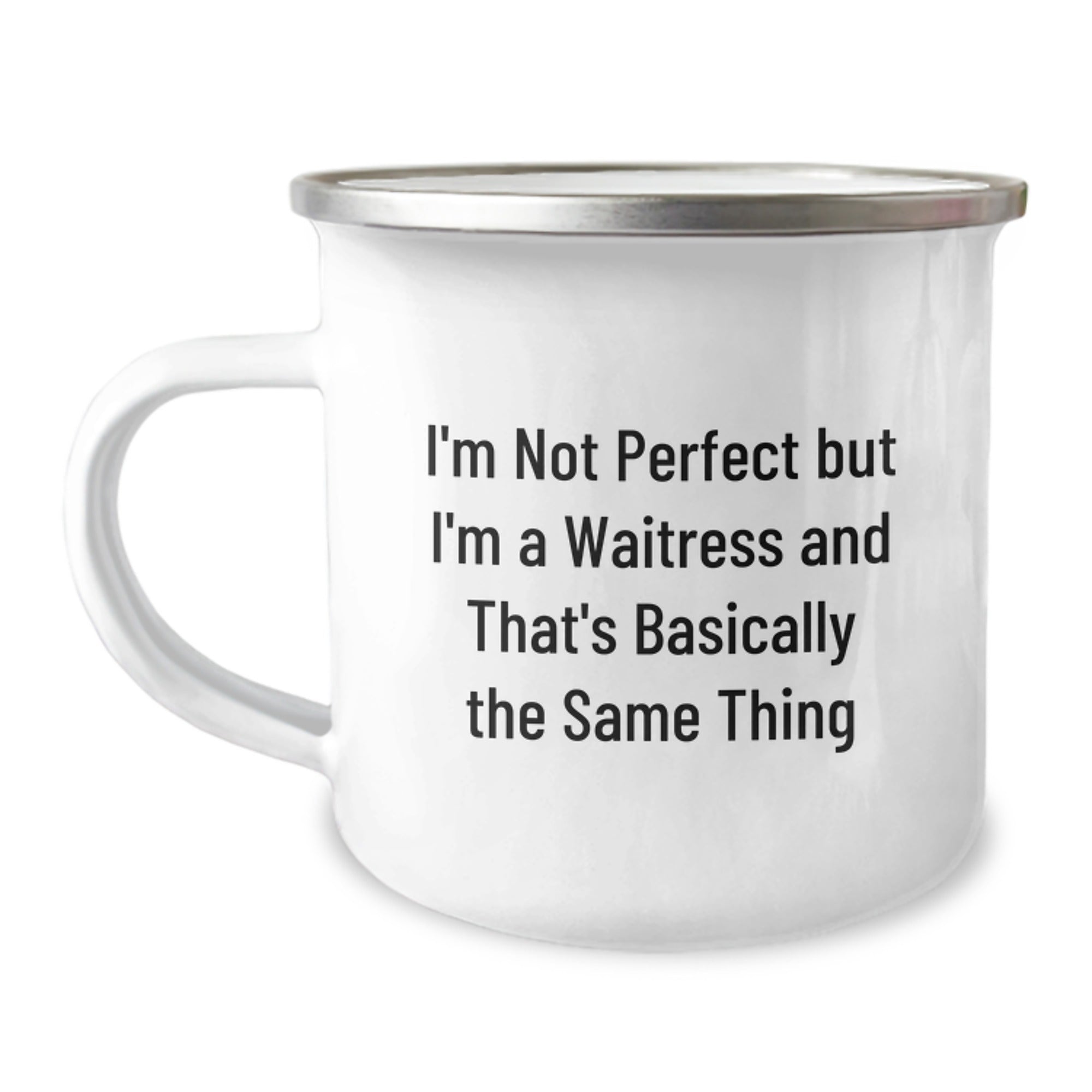 Funny Waitress Gifts for Her, I'm Not Perfect But I'm A Waitress And That's Basically The Same Thing, Graduation Unique Gifts from Friends to Family, 12 oz Stainless Steel Camping Mug - Image 1