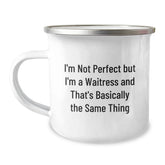 Funny Waitress Gifts for Her, I'm Not Perfect But I'm A Waitress And That's Basically The Same Thing, Graduation Unique Gifts from Friends to Family, 12 oz Stainless Steel Camping Mug - Image 1