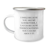 Funny Godmother Quotes Gifts from Family to Godmother Christmas Unique Camping Mug - I Smile Because You Are My Godmother, I Laugh Because There's Nothing You Can Do About It! - Image 1
