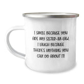Funny Sister-in-law Gifts - Birthday Unique Gifts for Sister-in-law Camping Mug from Men - I Smile Because You Are My Sister-in-law, I Laugh - Image 1