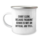 Funny Court Clerk Gifts from Friends for Christmas - Camping Mug with 'Court Clerk. Because Freaking' genius Is Not An Official Job Title.' - Image 1