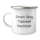 Funny Machinist Gifts, Smart Sexy Talented Machinist Camping Mug, Christmas Unique Gifts for Men from Family and Friends - Image 1