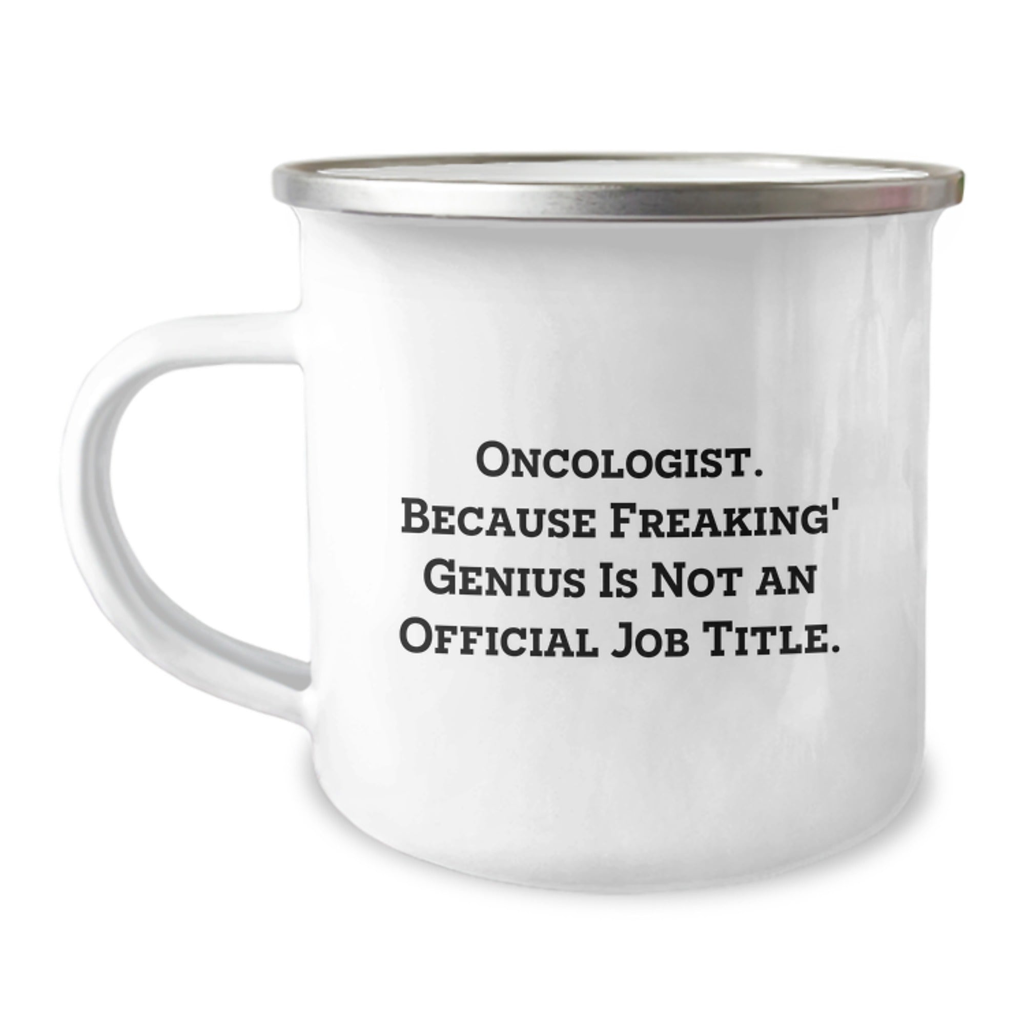 Funny Oncologist Gifts for Men - Oncologist Because Freaking genius Is Not An Official Job Title Funny Camping Mug, Holiday Christmas Unique Gifts, Stainless Steel Enamel Mug - Image 1