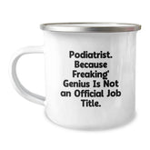Funny Podiatrist Gifts from Friends Christmas Unique Mugs - 'Podiatrist. Because Freaking' genius Is Not An Official Job Title.' - Image 1