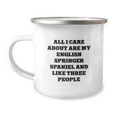 English Springer Spaniel Dog Lover Valentine's Camping Mug Gifts from Men to Friends - 'All I Care About Are My English Springer Spaniel And Like Three People' - Image 1