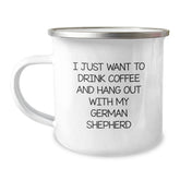 German Shepherd Dog Lover's Camping Mug, Funny Quote 'I Just Want To Drink Coffee And Hang Out With My German Shepherd', Gifts from Friends for German Shepherd Dog Birthday Unique Gifts - Image 1