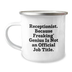 Funny Receptionist Gifts from Men, Inspirational Camping Mug for Women, Unique Birthday Unique Gifts, 'Receptionist. Because Freaking' genius Is Not An Official Job Title.' - Image 1