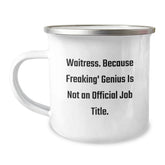 Funny Waitress Gifts from Friends - 'Waitress. Because Freaking genius Is Not An Official Job Title.' Birthday Unique Camping Mug for Her - Image 1