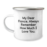 Funny Fiance Gifts from Men Friends for Fiance Birthday Unique Camping Mug - My Dear Fiance Always Remember How Much I Love You. - Image 1