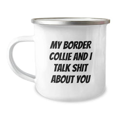 Funny Border Collie Dog Gifts for Men - My Border Collie And I Talk Shit About You Christmas Unique Mugs for Camping Lovers - Image 1