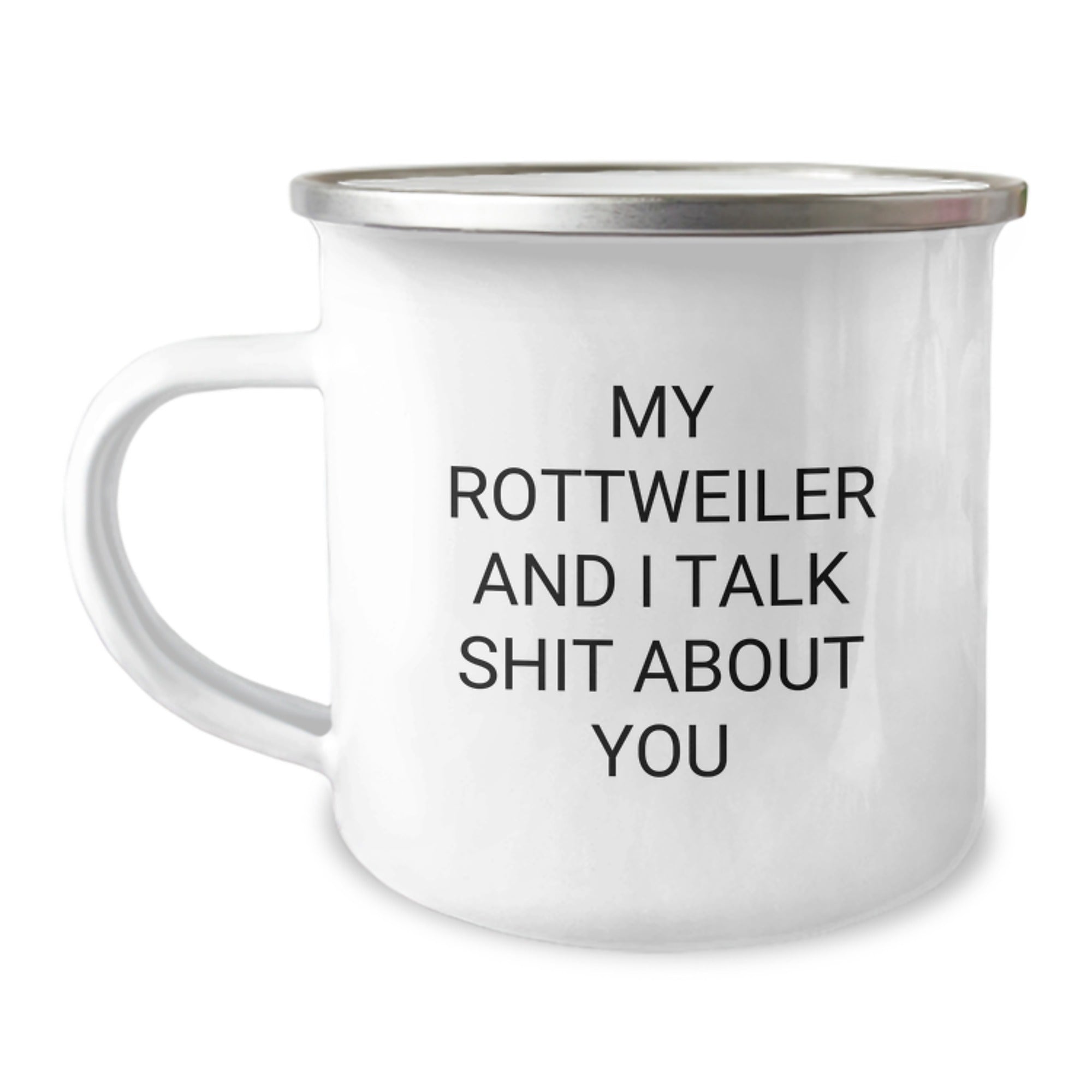 Funny Rottweiler Dog Birthday Unique Gifts from Men to Rottweiler Dog Lovers, Camping Mug, 'My Rottweiler And I Talk Shit About You' - Image 1