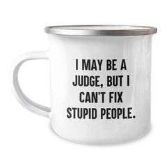 Funny Judge Gifts for Men Funny Camping Mug - 'I May Be A Judge But I Cant Fix Stupid People' Christmas Unique Gifts from Friends to Judge - Image 1