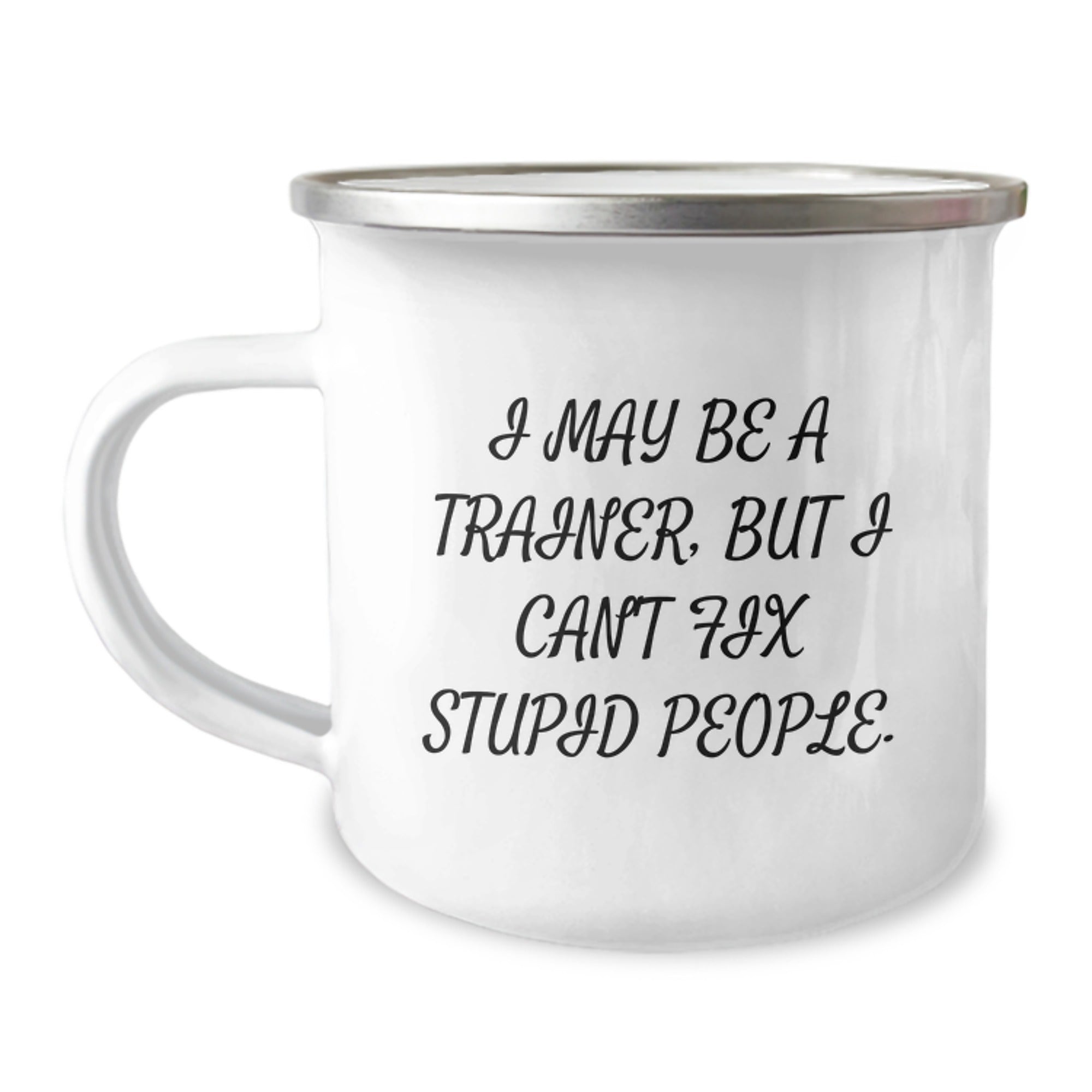 Funny Trainer Gifts from Friends - I May Be A Trainer But Cant Fix Stupid People Birthday Unique Mugs for Men Women Trainers Camping Mug Stainless Steel - Image 1