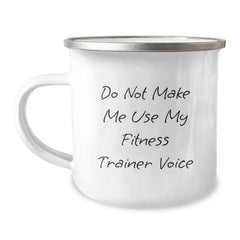 Funny Fitness Trainer Gifts from Friends - 'Do Not Make Me Use My Fitness Trainer Voice' Unique Valentine's Camping Mug for Men, Women, Fitness Trainers - Image 1