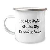 Funny President Camping Mug - Gifts from Men to President - Unique Christmas Unique Gifts for President - Do Not Make Me Use My President Voice - Image 1