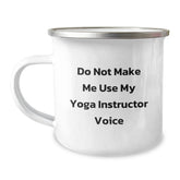 Funny Yoga Instructor Gifts for Men, Women, Friends, Coworkers, Family - Camping Mug with 'Do Not Make Me Use My Yoga Instructor Voice' Quote - Unique Christmas Unique Gifts for Yoga Teachers - Image 1