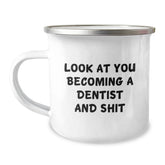 Funny Dentist Gifts for Men, Unique Christmas Unique Gifts from Family, Camping Mug with Look At You Becoming A Dentist And Shit - Image 1