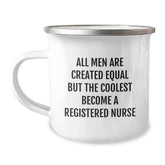 Funny Registered Nurse Gifts from Friends for Men - Valentine's Unique Mugs - 'All Men Are Created Equal But The Coolest Become A Registered Nurse' Camping Mug - Image 1