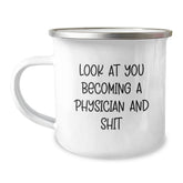 Funny Physician Gifts for Men, Unique Christmas Unique Gifts from Friends to Physician Camping Mug, 'Look At You Becoming A Physician And Shit' - Image 1