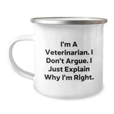 Funny Veterinarian Birthday Unique Gifts from Friends - 'I'm A Veterinarian. I Don't Argue. I Just Explain Why I'm Right.' Camping Mug - Image 1
