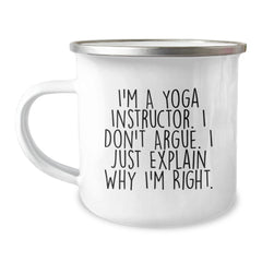 Funny Yoga Instructor Gifts, Camping Mug for Yoga Instructors, 'I'm A Yoga Instructor. I Don't Argue. I Just Explain Why I'm Right.' Christmas Unique Gifts from Friends to Yoga Instructor - Image 1