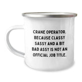 Funny Crane Operator Gifts for Men, Birthday Unique Gifts from Friends, Crane Operator Camping Mug with 'Because Classy Sassy And A Bit Fearlessy Is Not An Official Job Title' Quote - Image 1
