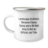 Landscape Architect Christmas Unique Gifts from Friends Funny Mugs, Classy Sass and a Bit of Fearlessy Is Not Official Job Title, 12 oz Stainless Steel Camping Mug - Image 1