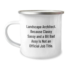 Landscape Architect Christmas Unique Gifts from Friends Funny Mugs, Classy Sass and a Bit of Fearlessy Is Not Official Job Title, 12 oz Stainless Steel Camping Mug - Image 1