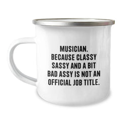 Funny Musician Gifts from Friends | Camping Mug for Musician Men - Classy Sassy And A Bit Fearlessy Is Not Official Job Title Christmas Unique Gifts - Image 1
