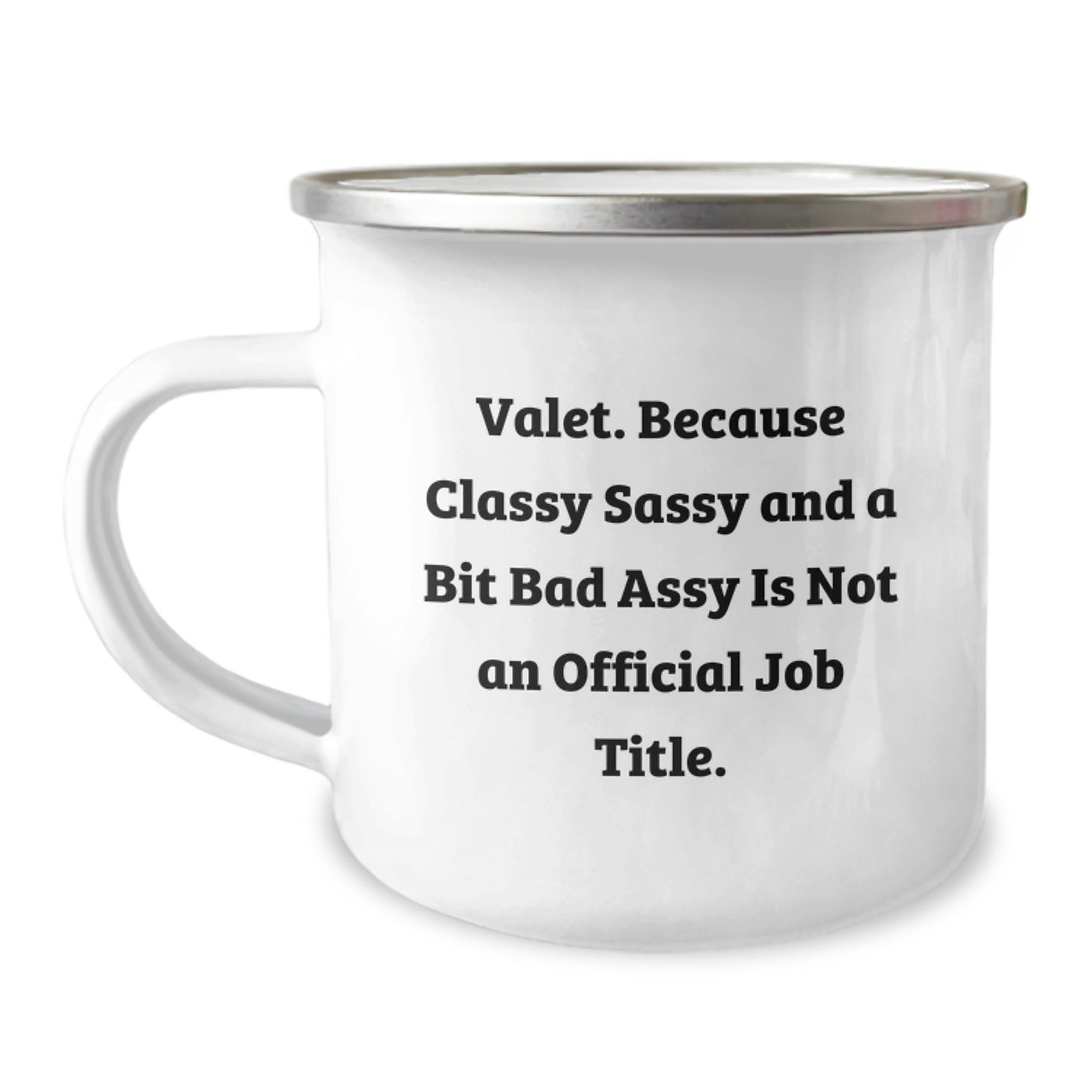Valet Inspired Camping Mug Gifts from Friends for Special Valet, Because Classy Sassy And A Bit Fearlessy Is Not An Official Job Title. - Unique Christmas Unique Gifts - Image 1