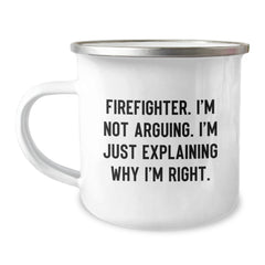 Funny Firefighter Gifts for Men from Family - Camping Mug, 'Firefighter. I'm Not Arguing. I'm Just Explaining Why I'm Right.' - Image 1