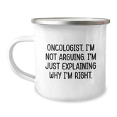 Funny Oncologist Gifts from Friends for Christmas Unique - Camping Mug with 'I'm Not Arguing. I'm Just Explaining Why I'm Right.' Quote - Image 1