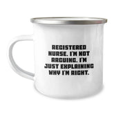 Funny Registered Nurse Gifts for Men - 'I'm Not Arguing I'm Just Explaining Why I'm Right' Birthday Unique Camping Mug from Friends and Family - Image 1