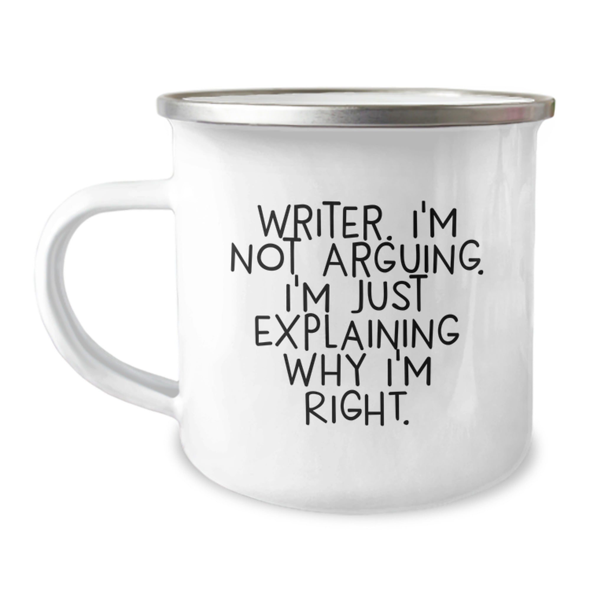 Funny Writer Camping Mug Gifts from Friends to Family for Christmas, Best Inspirational Writer Mug, 'I'm Not Arguing. I'm Just Explaining Why I'm Right.' - Image 1