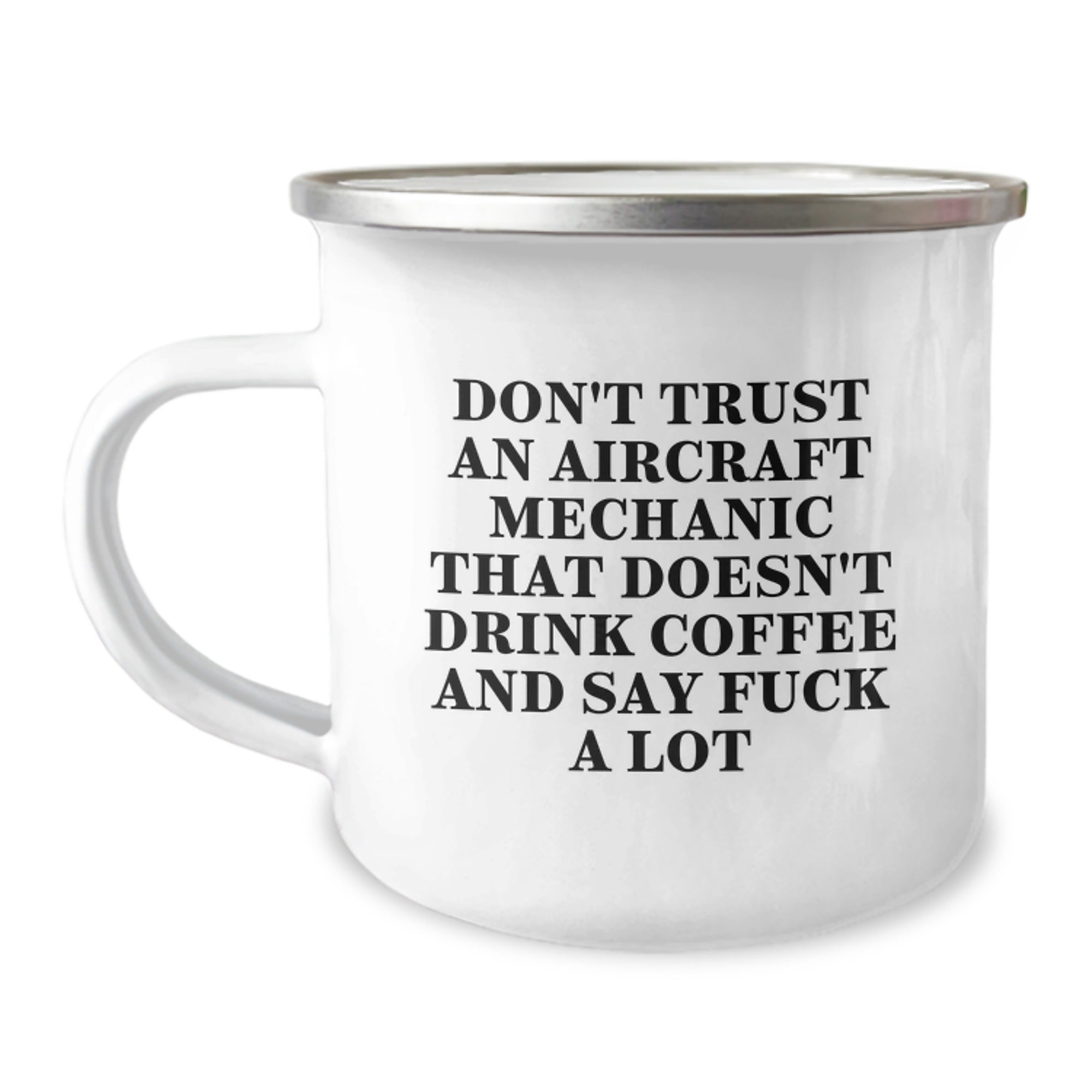 Funny Aircraft Mechanic Gifts from Friends for Graduation Unique Gifts - Don't Trust An Aircraft Mechanic That Doesn't Drink Coffee And Say F--k A Lot, Camping Mug for Men and Women - Image 1
