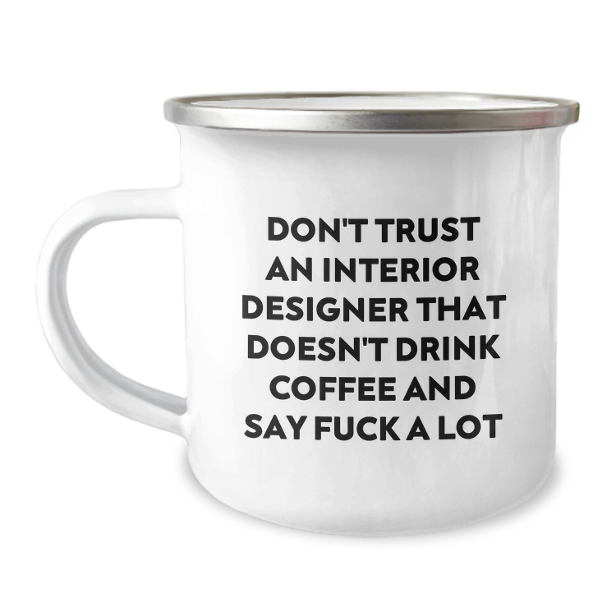 Funny Interior Designer Gifts for Interior Designer - Camping Mug for Coffee Lovers from Friends and Family - Don't Trust Interior Designers Without Coffee - Christmas Unique Gifts - Image 1