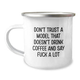 Funny Gifts from Friends for Model Lovers - Christmas Unique Gifts for Him - Funny Camping Mug - Don't Trust A Model That Doesn't Drink Coffee And Say F--k A Lot - Image 1
