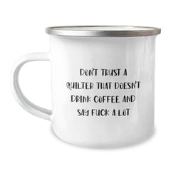Funny Quilter Gifts from Friends for Quilter with 'Don't Trust A Quilter That Doesn't Drink Coffee And Say F--k A Lot' Camping Mug, Christmas Unique Gifts - Image 1