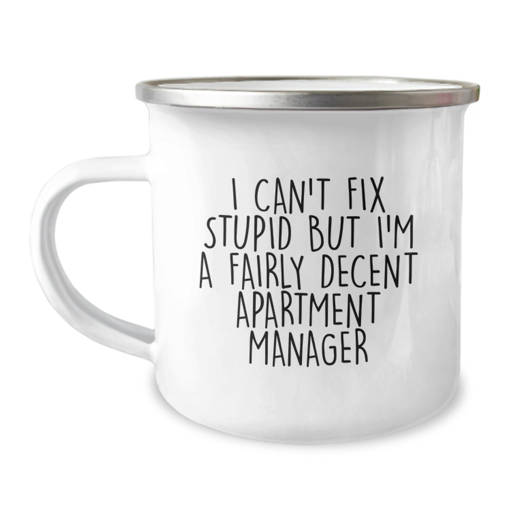 Funny Apartment Manager Gifts from Friends - I Can't Fix Stupid But I'm A Fairly Decent Apartment Manager Quote on Camping Mug for Graduation Unique Gifts - Image 1
