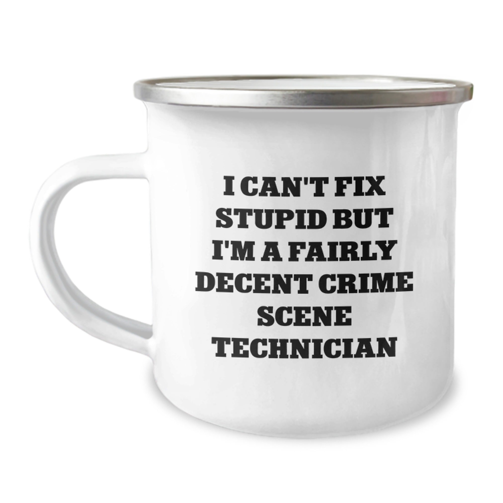 Funny Crime Scene Technician Gifts For Men Women Friends Coworkers Family - I Can't Fix Stupid But I'm A Fairly Decent Crime Scene Technician Camping Mug For Graduation - Image 1