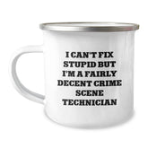 Funny Crime Scene Technician Gifts For Men Women Friends Coworkers Family - I Can't Fix Stupid But I'm A Fairly Decent Crime Scene Technician Camping Mug For Graduation - Image 1